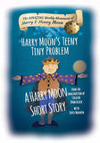 Harry Moon's Teeny Tiny Problem (Short Story)